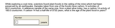 Solved While exploring a coal mine, scientists found plant.